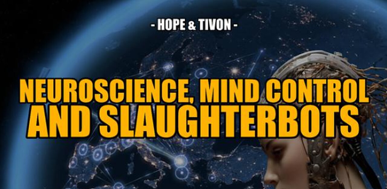 SGT: NEUROSCIENCE, MIND CONTROL & SLAUGHTERBOTS - HOPE & TIVON (MAY-23-24)