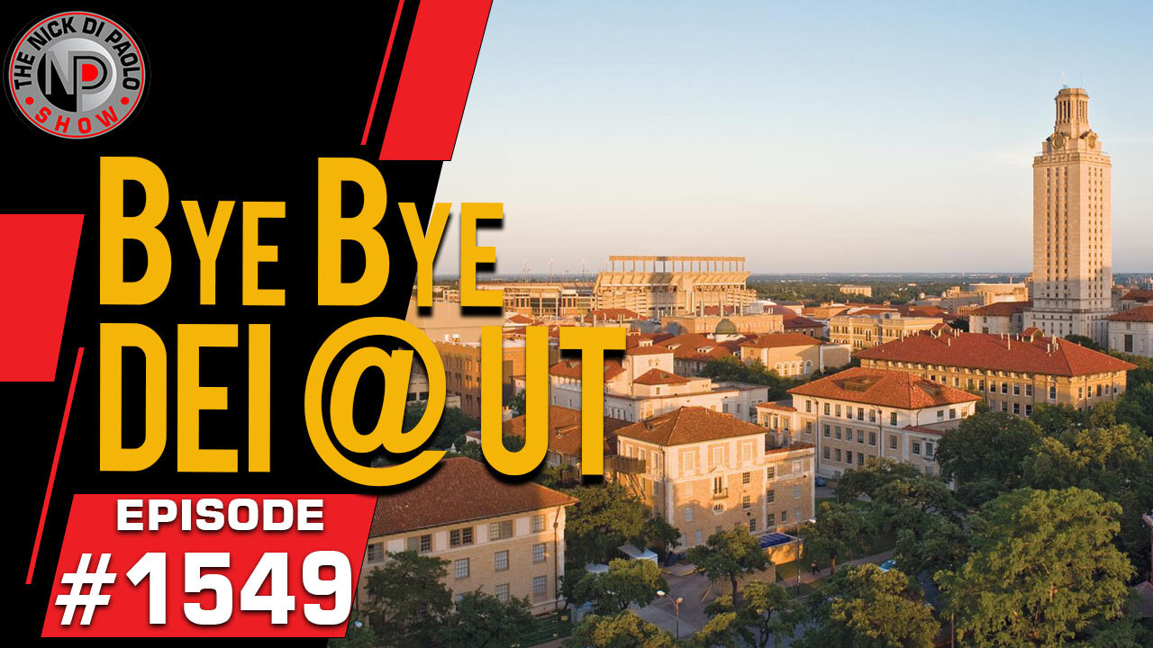 Bye Bye DEI At UT | Nick Di Paolo Show #1549