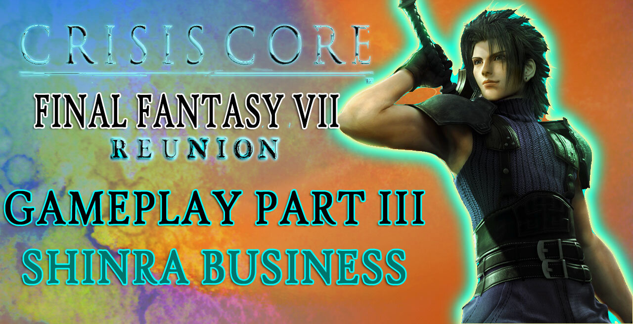 Shinra Business I #CrisisCoreFinalFantasyVIIReunion #pacific414