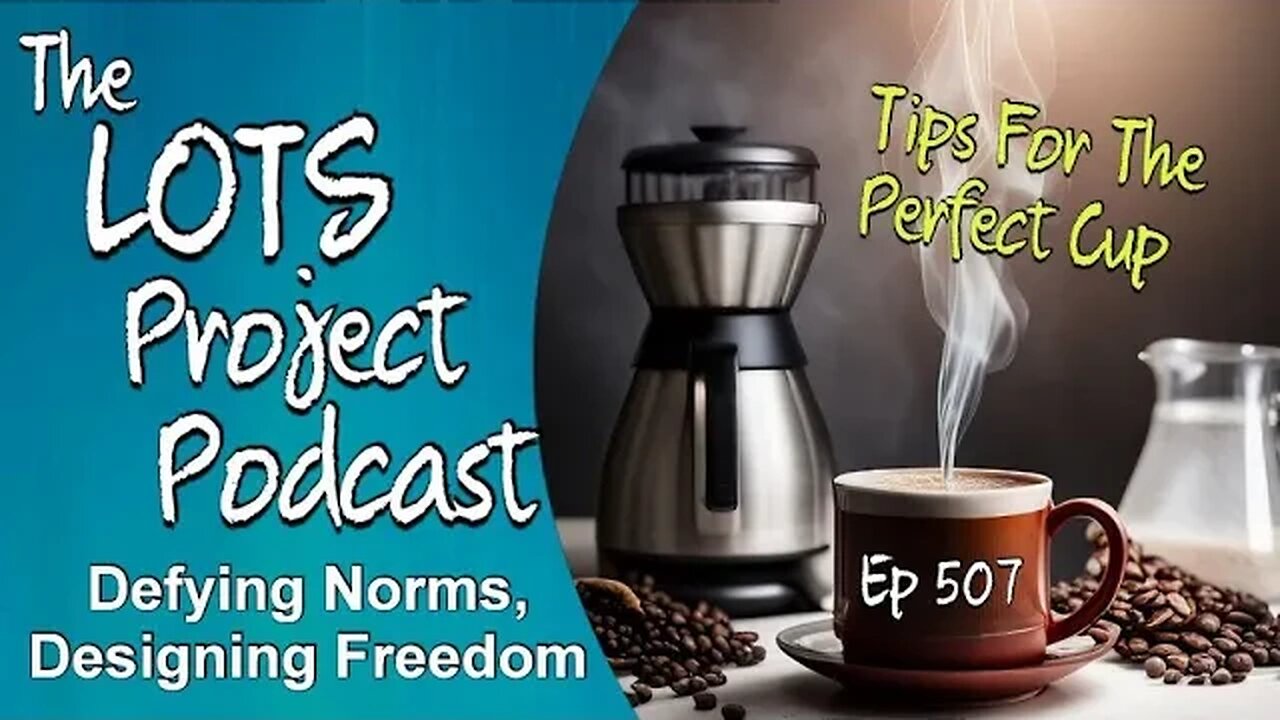 Tips and Techniques for the Perfect Cup The LOTS Project Podcast Episode 507