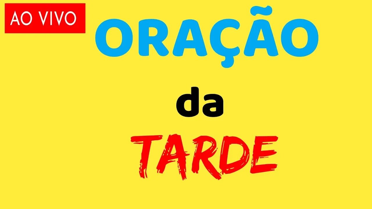 ORAÇÃO DA TARDE AO VIVO