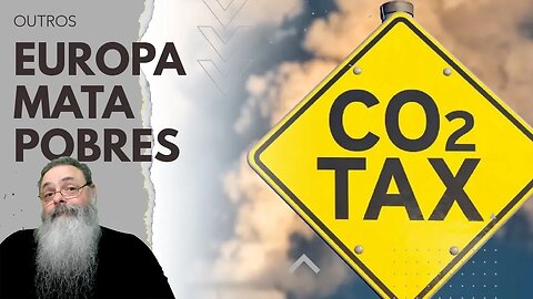 EUROPA cria GENOCÍDIO de POBRES ao impor a TAXA de CARBONO para PAÍSES fora da COMUNIDADE EUROPÉIA