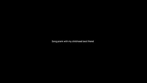 song prank with Best friend... 🤣😜