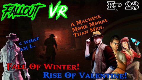 The Fall of Winters. The Rise of Valentine. Fallout 4 VR Ep. 23