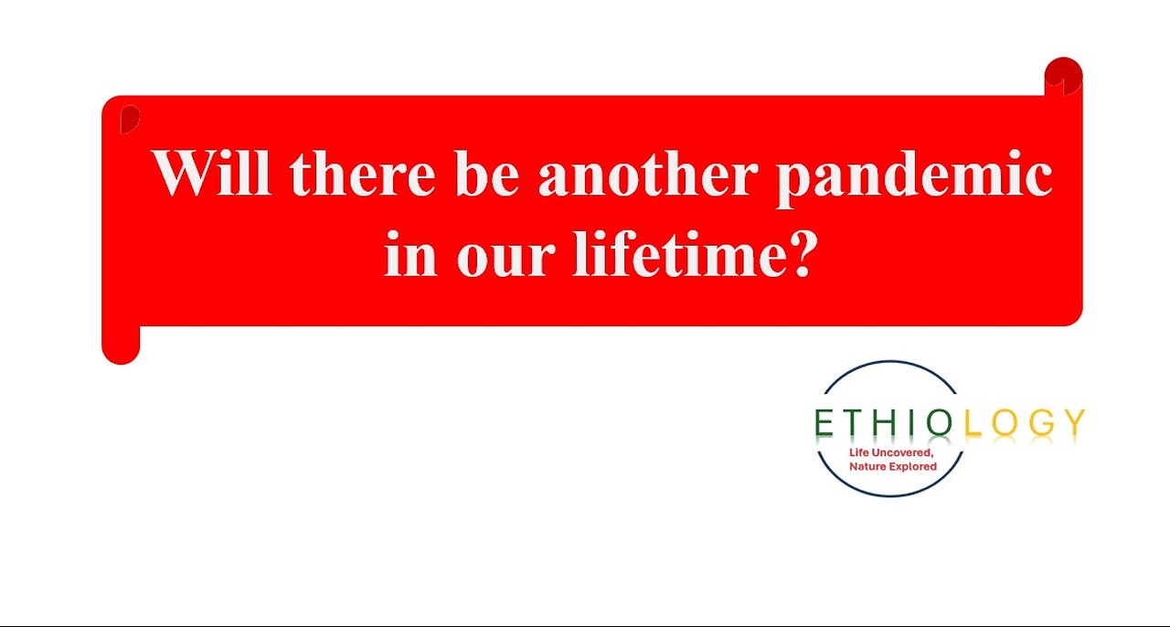 Will there be another pandemic in our lifetime?