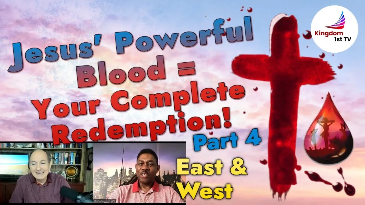 #50 Jesus' Powerful Blood = Your Complete Redemption! - Part 3 (East & West)