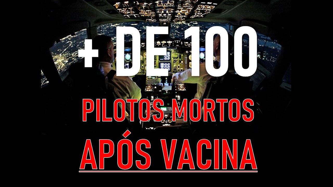 MAIS DE 100 PILOTOS MORTOS ATÉ SETEMBRO 2021 APÓS VACINA COVID