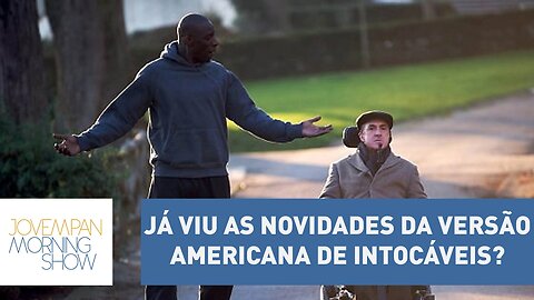 Já viu as novidades da versão americana de Intocáveis? | Morning Show