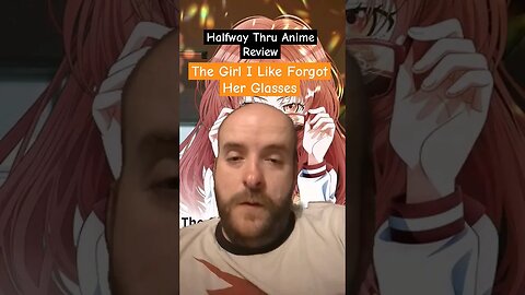 Halfway Thru: The Girl I Like Forgot Her Glasses #shorts #anime #animereview #animeshorts #animes