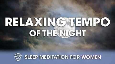 Relaxing Tempo of the Night // Sleep Meditation for Women