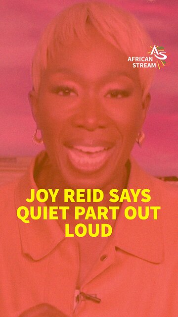 JOY REID SAYS QUIET PART OUT LOUD