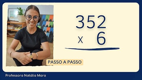 6x352 | 6 vezes 352 | Como resolver multiplicação maior?