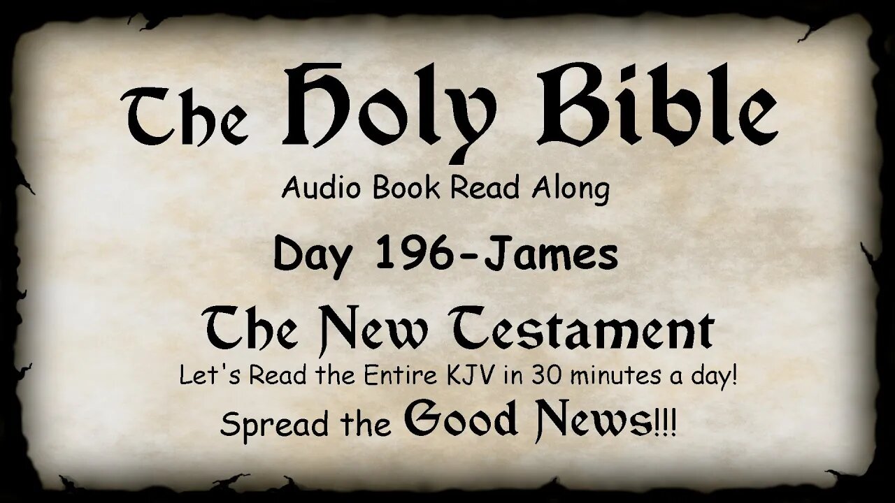 Midnight Oil in the Green Grove. DAY 196 - JAMES (Epistle) KJV Bible Audio Book Read Along