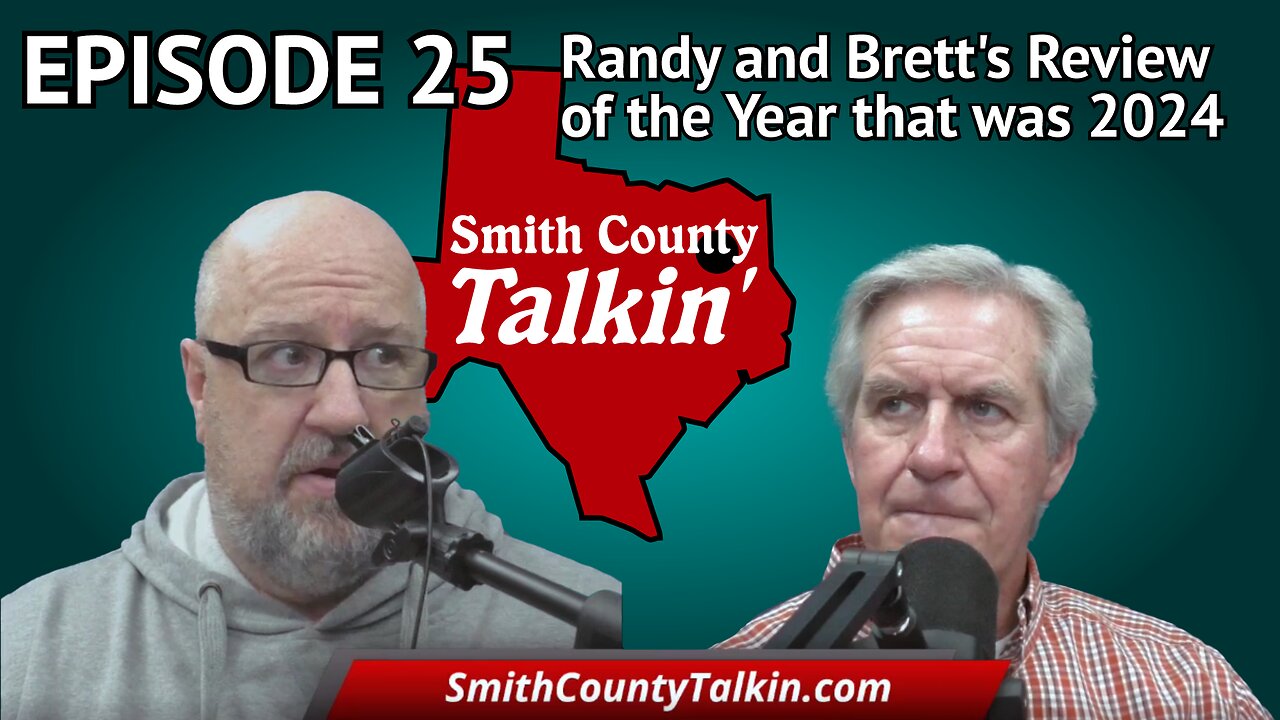 Smith County Talkin' Episode 25: Randy and Brett's Review of 2024