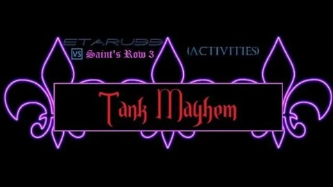 Saint's Row3 [E14] (Activities) Tank Meyhem