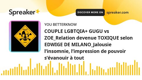 COUPLE LGBTQIA+ GUGU vs ZOE_Relation devenue TOXIQUE selon EDWIGE DE MILANO_Jalousie l’insomnie, l’i