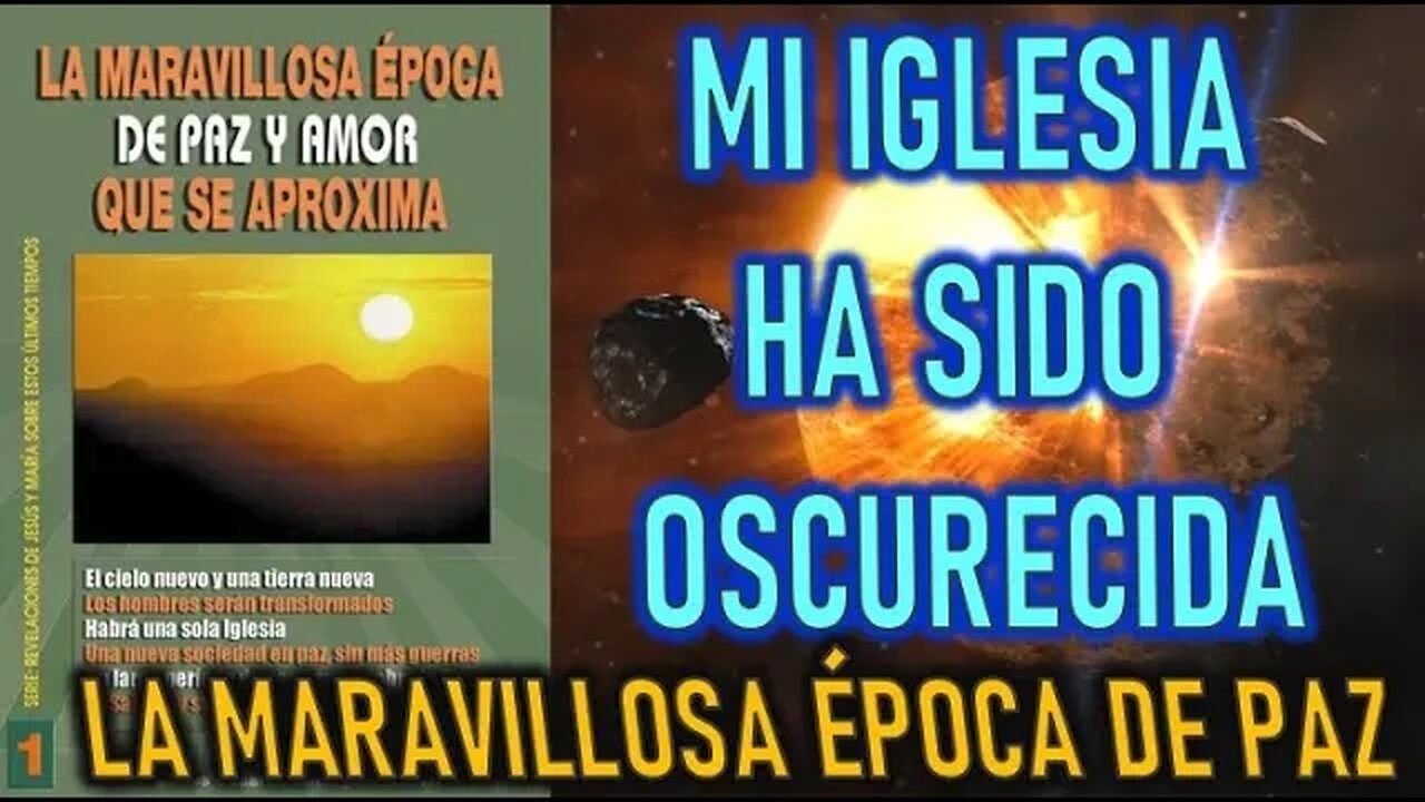 MI IGLESIA HA SIDO OSCURECIDA - REVELACIONES DE LA MARAVILLOSA EPOCA DE PAZ QUE SE ACERCA