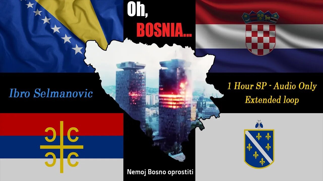 Nemoj Bosno oprostiti (Oh Bosnia; Ibro Selmanović) - 1 Hour SP (Extended loop)
