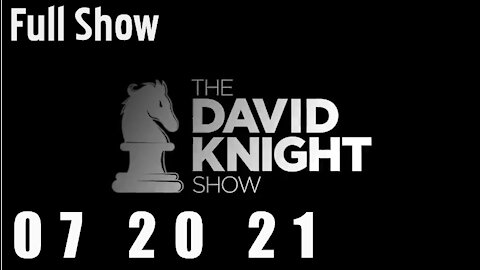 DAVID KNIGHT (Full Show) - 07_20_21 Tuesday