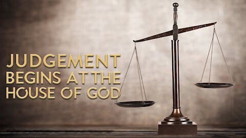 20201117 JUDGMENT MUST BEGIN AT GOD'S HOUSE