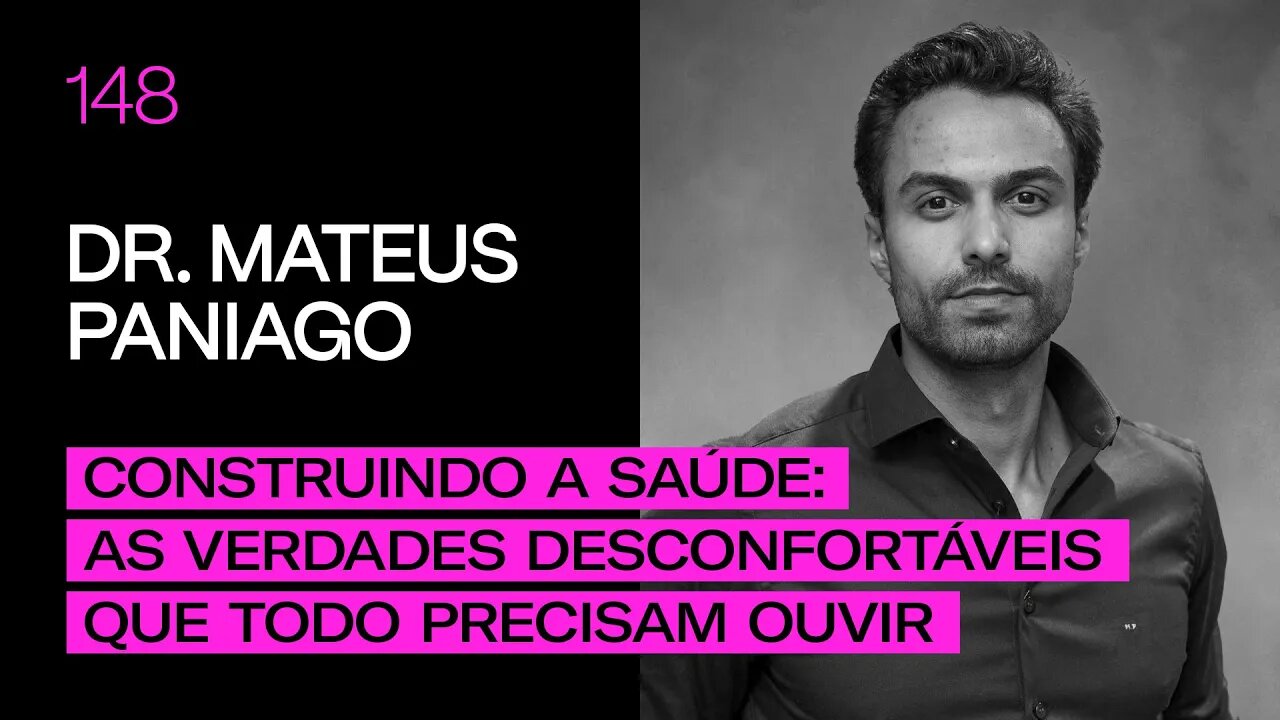 Dr. Mateus Paniago - Construindo a saúde: As verdades desconfortáveis que todo precisam ouvir