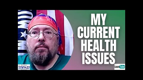 MY CURRENT HEALTH ISSUES - 112821 TTV1437