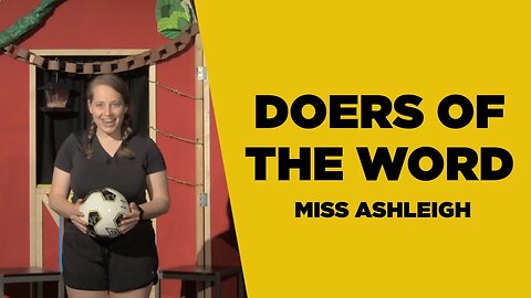 Doers of the Word (James 1-2) | Younger Kids | Miss. Ashleigh