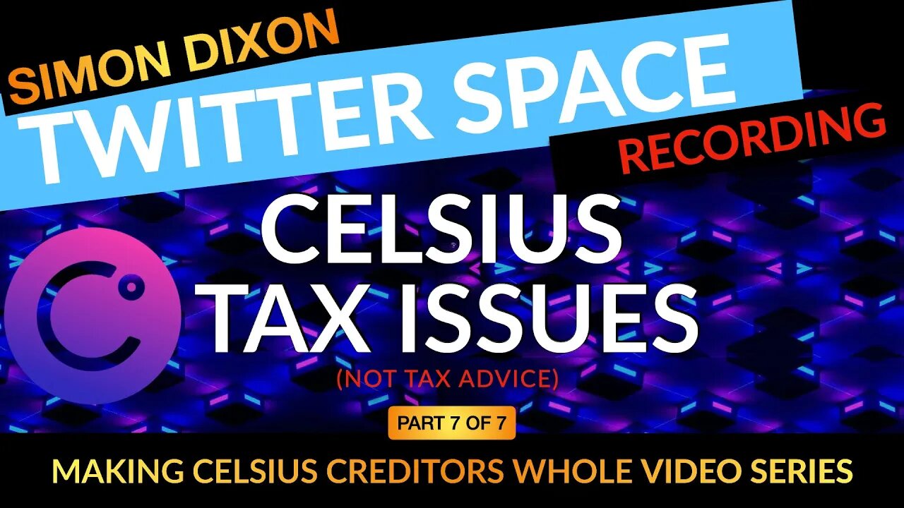 Twitter Space AMA recording | Part 7 of 7 | Celsius Tax Issues (Not Tax Advice)