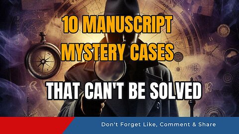 10 Manuscript Mystery Cases That Can't Be Solved