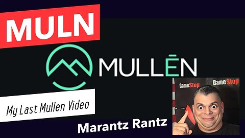 MULN - My Last Mullen Video