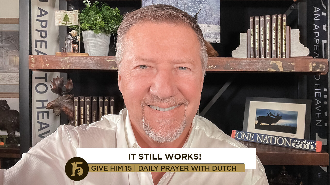 It Still Works! | Give Him 15: Daily Prayer with Dutch | December 2, 2021