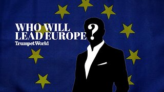 Europe’s Leadership Plague | Trumpet World