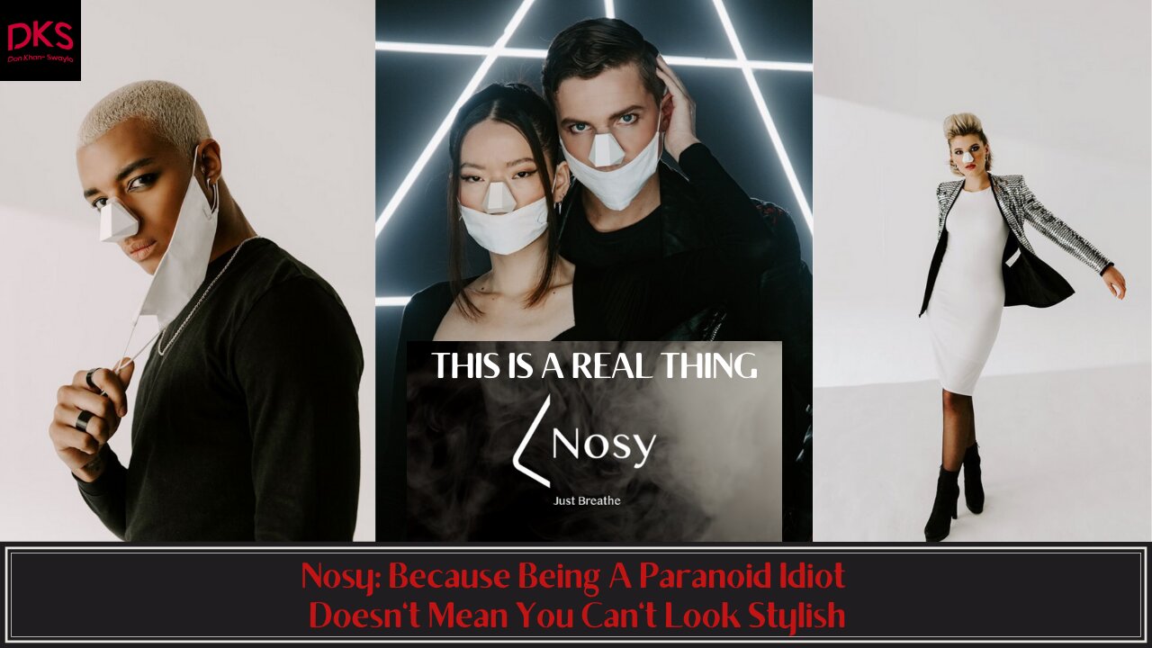 Nosy: Because Being A Paranoid Idiot Doesn't Mean You Can't Look Stylish