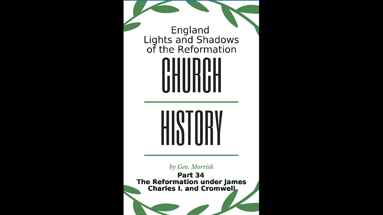 Church History, England, Part 34, The Reformation under James, Charles I and Cromwell