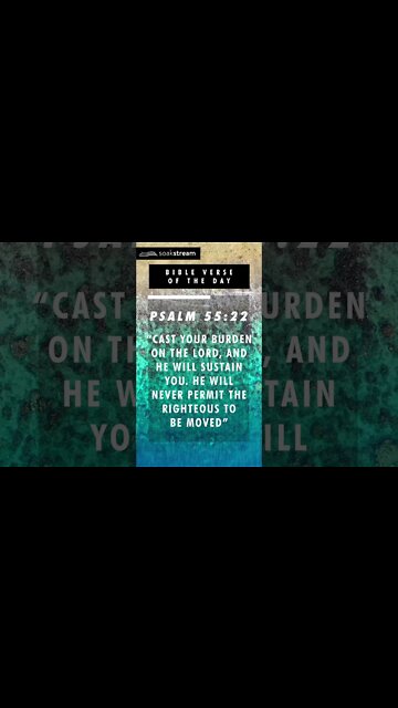 A Bible Verse For When You Are Overwhelmed - Psalm 55:22