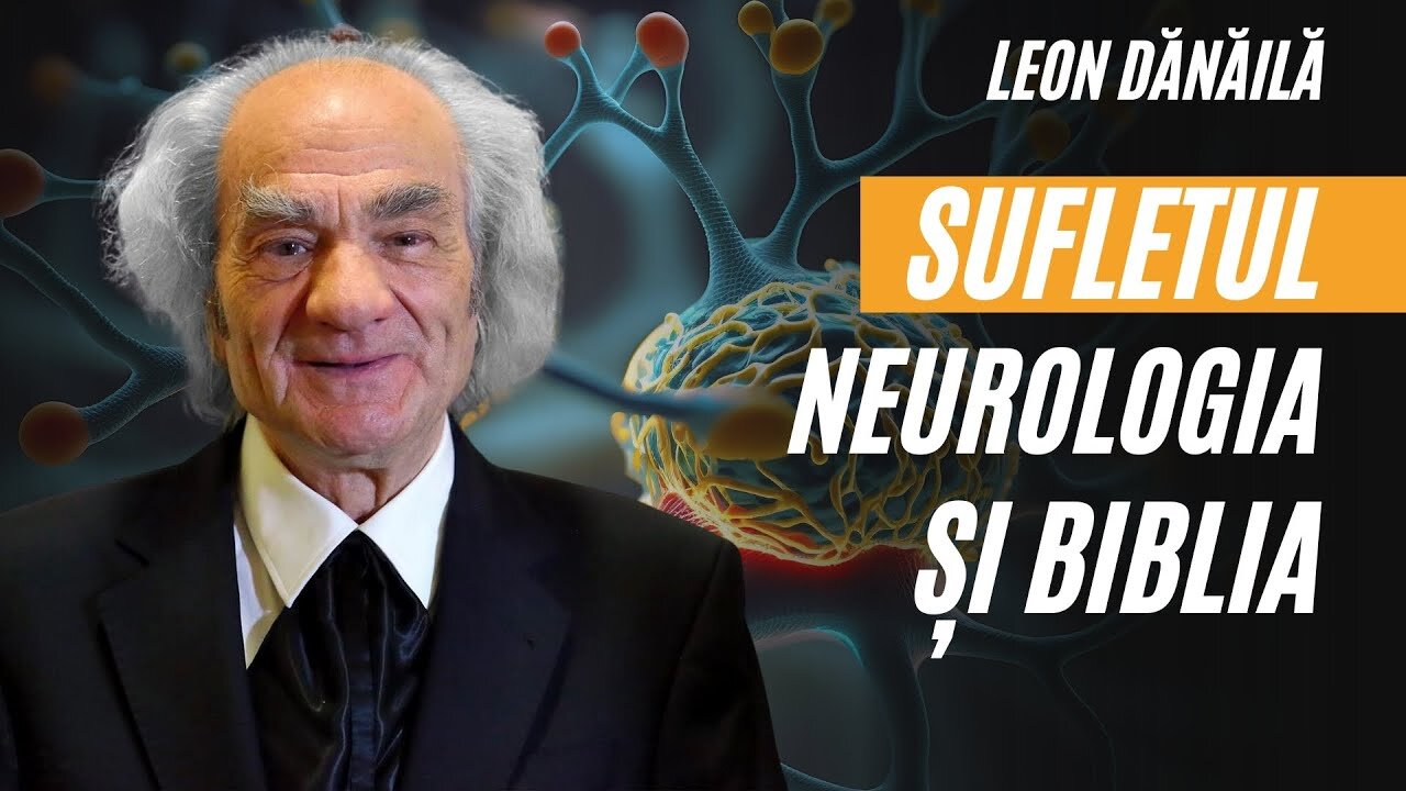 Sufletul: Ce spune Neurologia și ce spune Biblia? | Leon Dănăilă