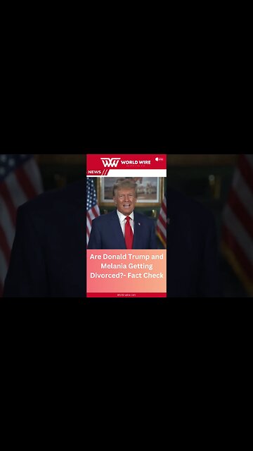 Are Donald Trump and Melania Getting Divorced?- Fact Check-World-Wire #shorts