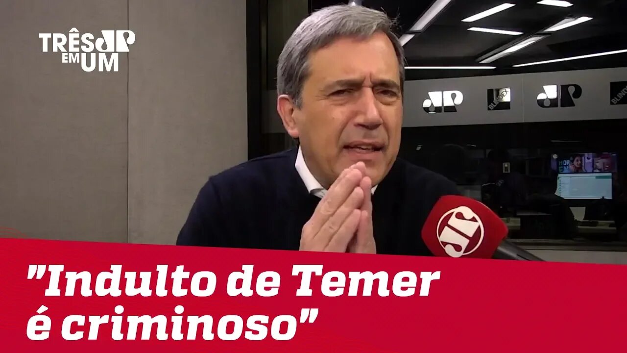 Marco Antonio Villa: "Indulto de Temer é criminoso"