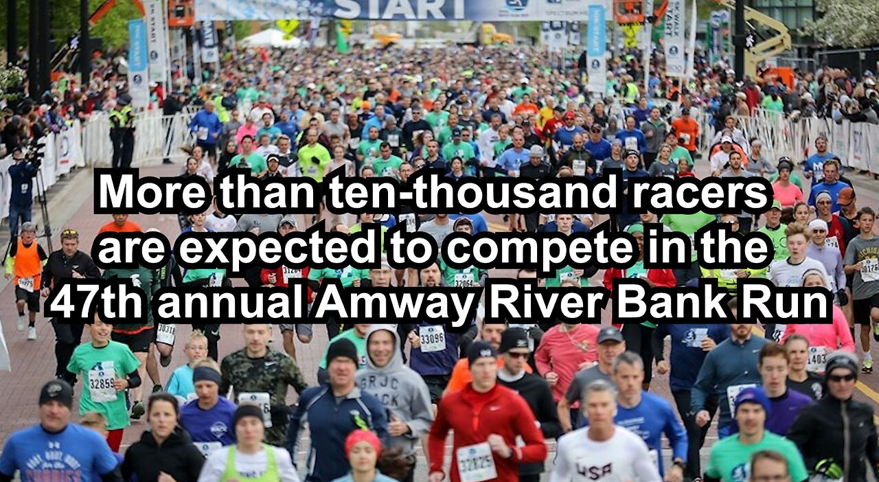 More than ten-thousand racers are expected to compete in the 47th annual Amway River Bank Run