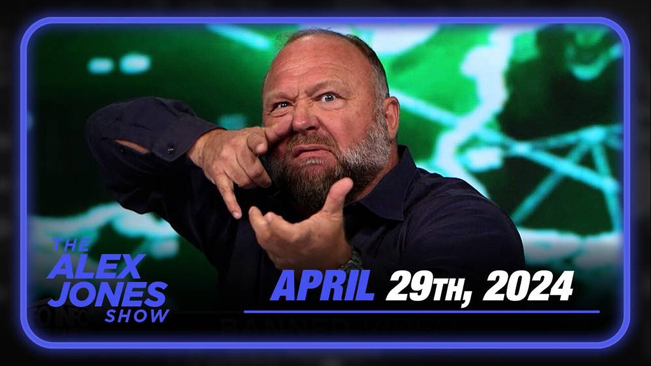 The Alex Jones Show MONDAY FULL SHOW 4/29/24