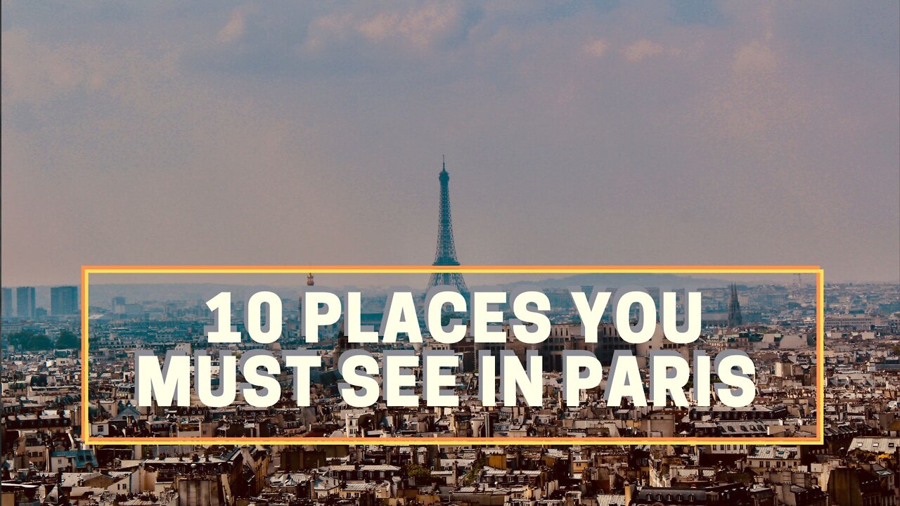 10 places you must visit in Paris