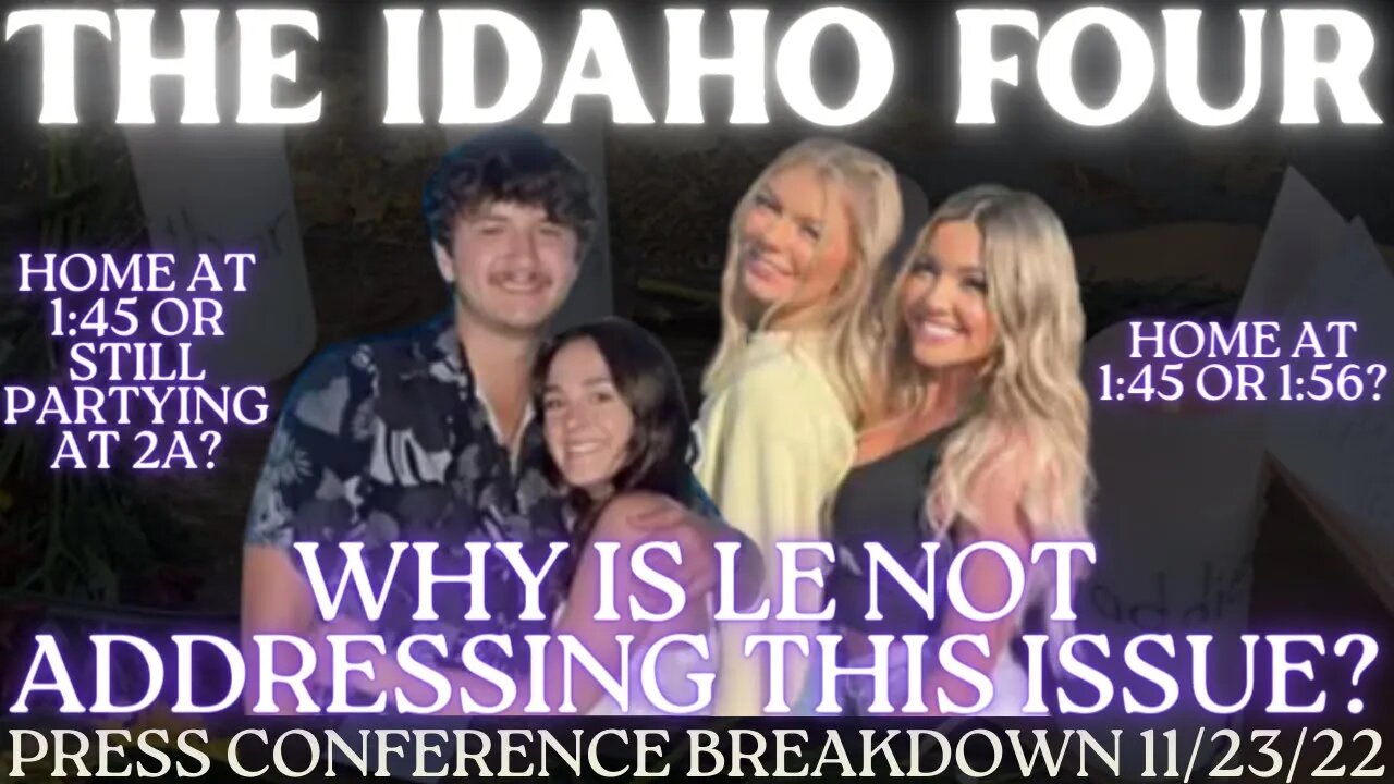 University of Idaho Murders PRESS CONFERENCE | LE not addressing TIMELINE INCONSISTENCIES #breaking