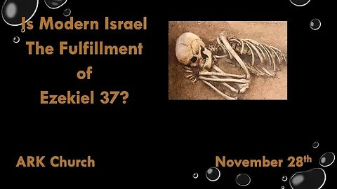 Is Modern Israel The Fulfillment of Ezekiel 37? | 11-29-23 Way Maker @ 7:00 PM | ARK LIVE