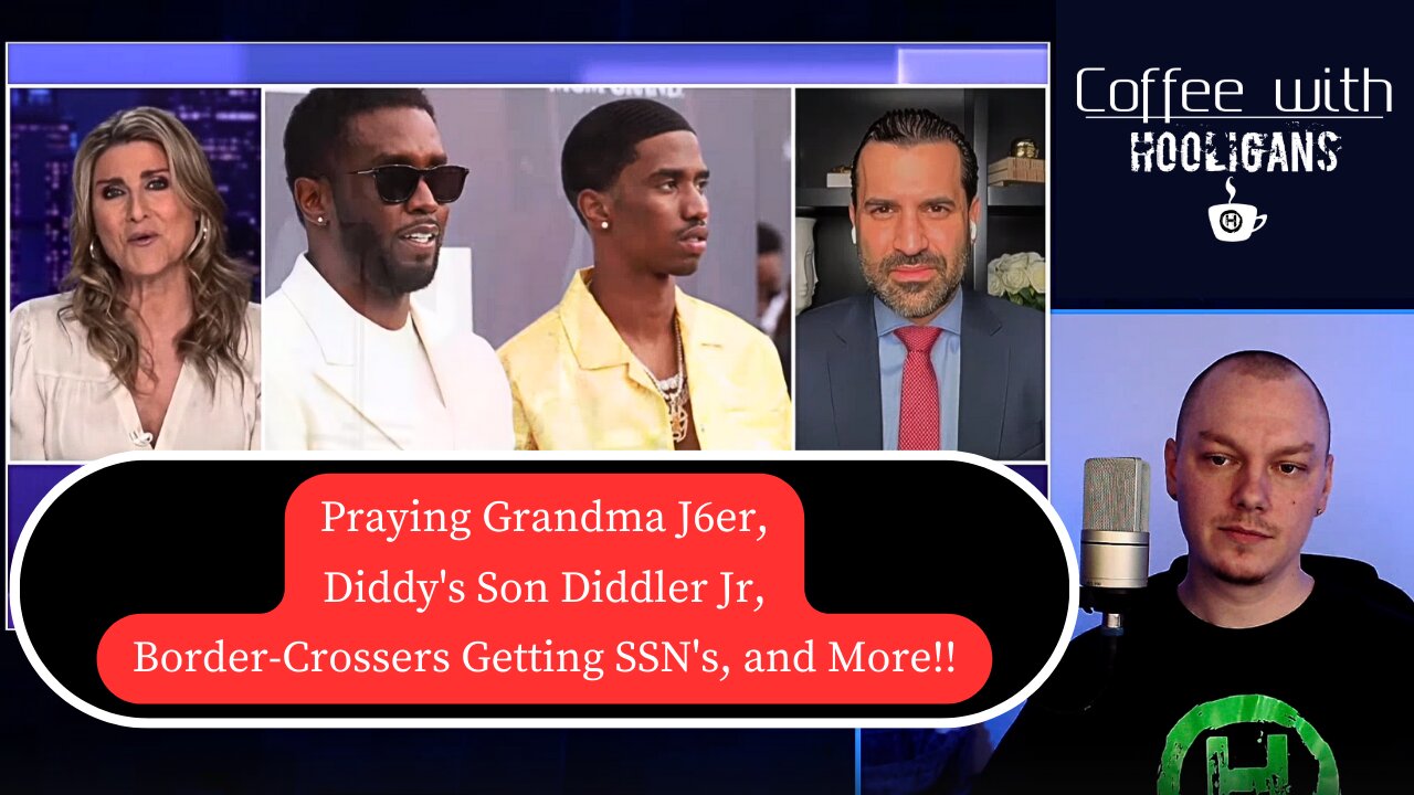 Praying Grandma J6er, Diddy's Son Diddler Jr, Border-Crossers Getting SSN's, and More!!