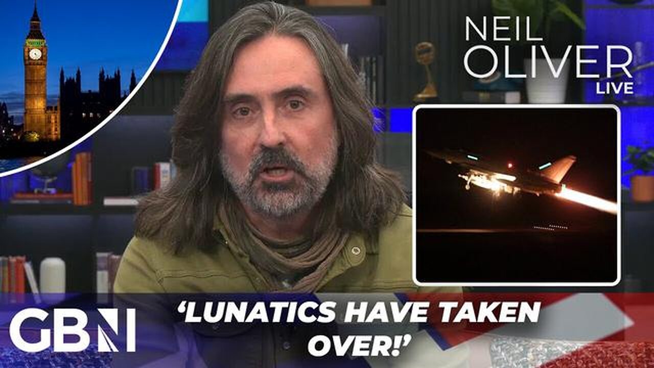 'LUNATICS HAVE TAKEN OVER!' | NEIL OLIVER ON AIR STRIKES IN YEMEN, BRITAIN'S BORDERS AND MORE