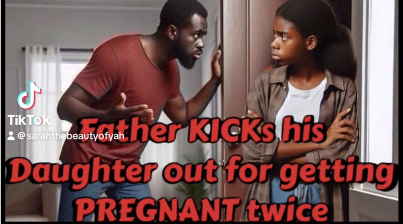 Dad kicks pregnant daughter out ￼