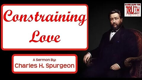 Constraining Love | Charles Spurgeon Sermon
