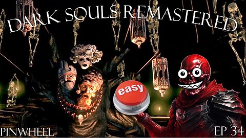 Dark Souls Remastered Ep 34: Pinwheel