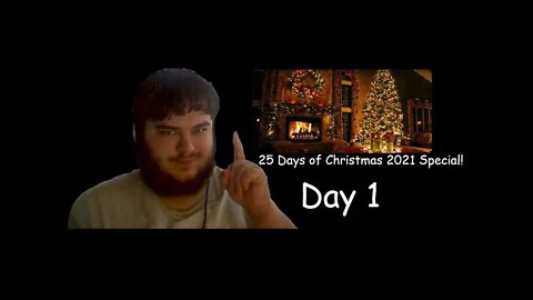 25 Days of Christmas 2021 Special (Day 1)