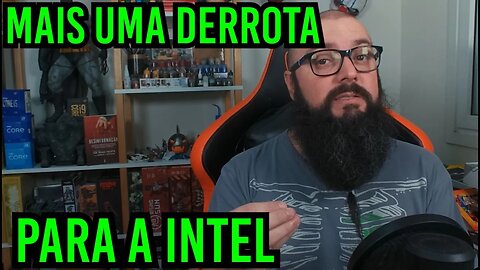 Mais Uma Derrota Para a Intel !